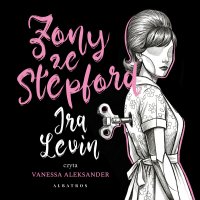 Żony ze Stepford - Janusz Ochab, Laura Breszka, Ira Levin