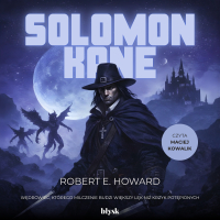 Solomon Kane. Tom 1 - Robert E. Howard, Maciej Kowalik, Wydawnictwo Błysk 