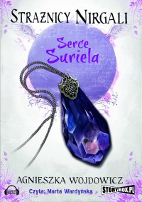 Strażnicy Nirgali. Tom 1 Serce Suriela - Agnieszka Wojdowicz, Marta Wardyńska