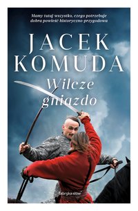 Wilcze gniazdo - Jacek Komuda