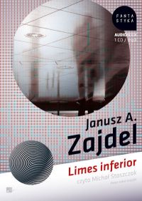 Limes inferior - Janusz A. Zajdel, Michał Staszczak, Janusz Zajdel