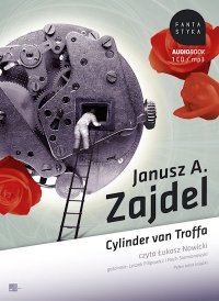 Cylinder van Troffa - Leszek Filipowicz, Roch Siemianowski, Janusz A. Zajdel, Łukasz Nowicki, Janusz Zajdel