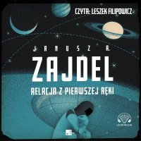 Relacja z pierwszej ręki - Leszek Filipowicz, Janusz Zajdel