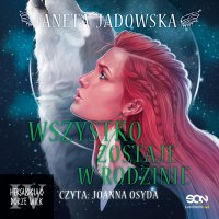 Wszystko zostaje w rodzinie - Aneta Jadowska, Joanna Osyda