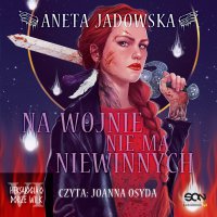 Na wojnie nie ma niewinnych - Aneta Jadowska, Aneta Jadowska