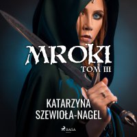 Mroki III - Katarzyna Szewioła-Nagel