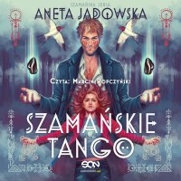 Szamańske tango. Trylogia szamańska 2 - Aneta Jadowska