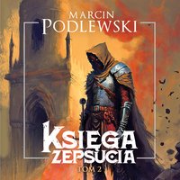 Księga zepsucia. Tom 2 - Marcin Podlewski