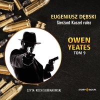 Owen Yeates. Tom 9. Sierżant Kaszel rulez - Eugeniusz Dębski, Roch Siemianowski