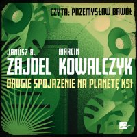 Drugie spojrzenie na planetę Ksi - Marcin Kowalczyk, Janusz Zajdel, Przemysław Bawół