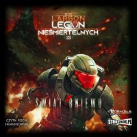 Legion Nieśmiertelnych. Tom 23. Świat Gniewu - Roch Siemianowski, B.V. Larson