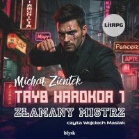 Tryb hardkor. Tom 1. Złamany mistrz - Wojciech Masiak, Michał Zientek