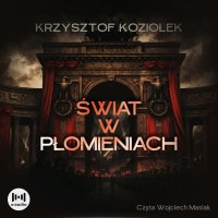 Świat w płomieniach - Wojciech Masiak, Krzysztof Koziołek