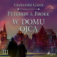 Peterkin & Brokk 3: W domu ojca - Grzegorz Gajek