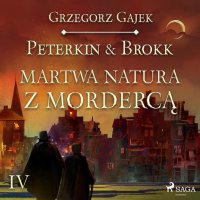 Peterkin & Brokk 4: Martwa natura z mordercą - Grzegorz Gajek