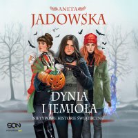 Dynia i jemioła. Nietypowe historie świąteczne - Julia Kamińska, Paulina Holtz, Małgorzata Lewińska, Ewa Abart, Aneta Jadowska, Kamil Pruban, Marta Wardyńska, Anna Mrozowska , Joanna Osyda, Kasia Bagniewska