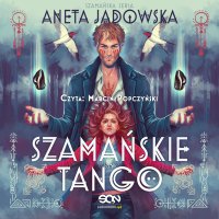 Szamańske tango. Trylogia szamańska 2 - Marcin Popczyński, Aneta Jadowska
