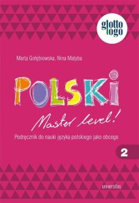 Polski. Master level! 2. Podręcznik do nauki języka polskiego jako obcego (A1) - Nina Matyba, Marta Gołębiowska, Anny Żurek