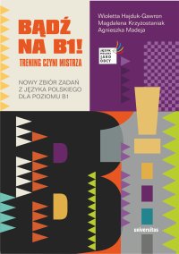 Bądź na B1! Trening czyni mistrza. Nowy zbiór zadań z języka polskiego dla poziomu B1 - Opracowanie zbiorowe 