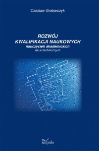 Rozwój kwalifikacji naukowych nauczycieli akademickich nauk technicznych - Czesław Grabarczyk