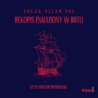 Mroczne opowieści. Rękopis znaleziony w butli - Edgar Allan Poe, Wiktor Piechowski