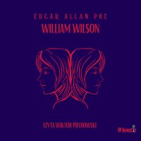 Mroczne opowieści. Wiliam Wilson - Edgar Allan Poe, Wiktor Piechowski