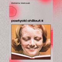 Poetycki Chillout II - Elżbieta Walczak