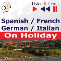Spanish / French / German / Italian - on Holiday. Listen & Learn to Speak - Dorota Guzik