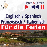 Englisch / Spanisch / Französisch / Italienisch - für die Ferien. Hören & Lernen - Dorota Guzik, Aktorzy - Maybe Theatre Company, Cristina Ceballos Jimenez, Ivan Marcos Cantabrana, Doris Wilma, Martin Brandt, Nicolas Rougier, Gilles Qentel, Linda Balistreri, Antonio Fiore