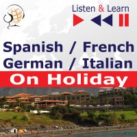 Spanish / French / German / Italian - on Holiday. Listen & Learn to Speak - Dorota Guzik, Aktorzy - Maybe Theatre Company, Cristina Ceballos Jimenez, Ivan Marcos Cantabrana, Doris Wilma, Martin Brandt, Nicolas Rougier, Gilles Qentel, Linda Balistreri, Antonio Fiore
