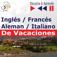 Inglés / Francés / Italiano / Aleman -De Vacaciones. Escucha & Aprende (for Spanish speakers) - Dorota Guzik, Aktorzy - Maybe Theatre Company, Cristina Ceballos Jimenez, Ivan Marcos Cantabrana, Doris Wilma, Martin Brandt, Nicolas Rougier, Gilles Qentel, Linda Balistreri, Antonio Fiore