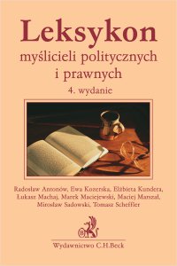Leksykon myślicieli politycznych i prawnych. Wydanie 4 - Marek Maciejewski, Tomasz Scheffler, Ewa Kozerska, Radosław Antonów, Elżbieta Kundera, Łukasz Machaj prof. UWr, Maciej Marszał prof. UWr, Mirosław Sadowski prof. UWr
