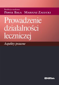 Prowadzenie działalności leczniczej. Aspekty prawne - Paweł Bała
