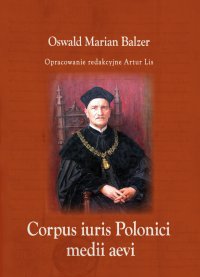 Corpus iuris Polonici medii aevi - Oswald Balzer