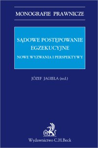 Sądowe postępowanie egzekucyjne. Nowe wyzwania i perspektywy - Kinga Flaga-Gieruszyńska, Mariusz Jabłoński, Piotr Rylski, Tadeusz Zembrzuski, Józef Jagieła prof. UŁ, Joanna Derlatka UEK, Robert Kulski prof. UŁ, Agnieszka Laskowska - Hulisz prof. UMK