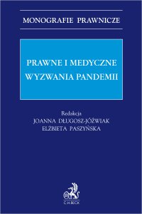 Prawne i medyczne wyzwania pandemii - Katarzyna Kokocińska, Joanna Długosz-Jóźwiak, Elżbieta Paszyńska prof. UMP, Ewa Baum prof. UMP, Szczepan Cofta, Agata Czajka-Jakubowska, Andrzej Czyrski, Franciszek Główka, Dorota Jenerowicz prof. UMP, Kamil Łakomy, Tomasz Maksymiuk, Wiesław Markwitz prof. UMP, Joanna Miksa, Jerzy W. Ochmański, Aneta Olszewska, Danuta Ostalska-Nowicka, Tomasz Ozorowski, Piotr M. Pilarczyk, Magdalena Roszak, Jędrzej Skrzypczak, Maciej Sobkowski, Daria Springer