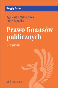 Prawo finansów publicznych. Wydanie 5 - Agnieszka Mikos-Sitek, Piotr Zapadka prof. UKSW