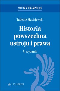 Historia powszechna ustroju i prawa. Wydanie 5 - Tadeusz Maciejewski, Tadeusz Maciejewski