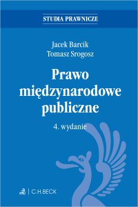 Prawo międzynarodowe publiczne. Wydanie 4 - Jacek Barcik, Jacek Barcik