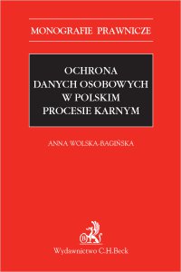 Ochrona danych osobowych w polskim procesie karnym - Anna Wolska-Bagińska