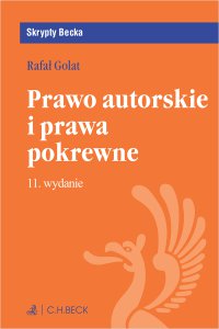 Prawo autorskie i prawa pokrewne. Wydanie 11 - Rafał Golat, Rafał Golat