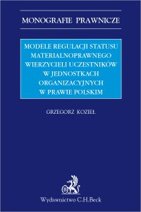 Modele regulacji statusu materialnoprawnego wierzycieli uczestników w jednostkach organizacyjnych w prawie polskim - Grzegorz Kozieł