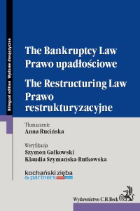 Prawo upadłościowe. Prawo restrukturyzacyjne. The Bankruptcy Law. The Restructuring Law - Anna Rucińska