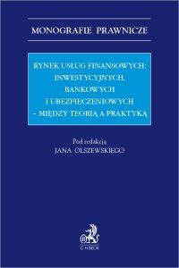 Rynek usług finansowych: inwestycyjnych bankowych i ubezpieczeniowych – między teorią a praktyką - Jan Olszewski prof. UR