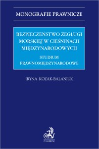 Bezpieczeństwo żeglugi morskiej w cieśninach międzynarodowych. Studium prawnomiędzynarodowe - 