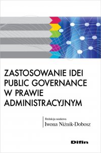Zastosowanie idei public governance w prawie administracyjnym - Iwona Niżnik-Dobosz