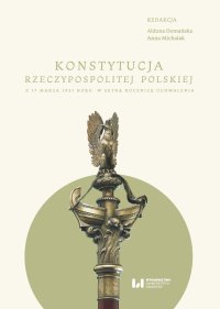 Konstytucja Rzeczypospolitej z 17 marca 1921 r. W setną rocznicę uchwalenia - Aldona Domańska
