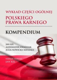 Wykład części ogólnej polskiego prawa karnego. Kompendium - Opracowanie zbiorowe 