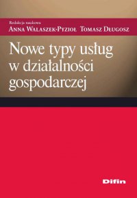Nowe typy usług w działalności gospodarczej - Anna Walaszek-Pyzioł
