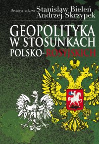 Geopolityka w stosunkach polsko-rosyjskich - Andrzej Skrzypek, Stanisław Bieleń